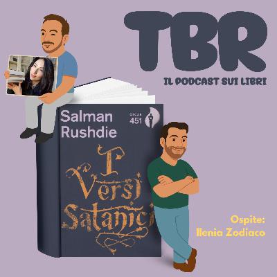Ep 13 - I versi satanici di Salman Rushdie con Ilenia Zodiaco