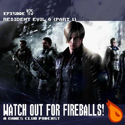 475: Resident Evil 6 (Part 1)