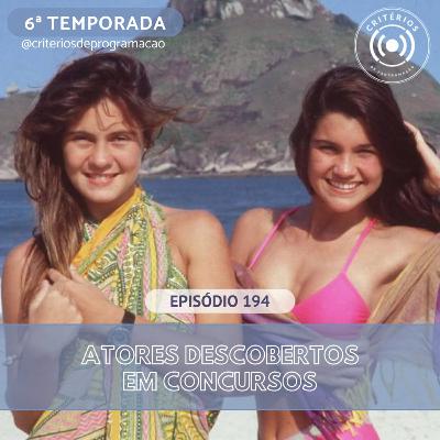 #194 - Atores Descobertos em Concursos
