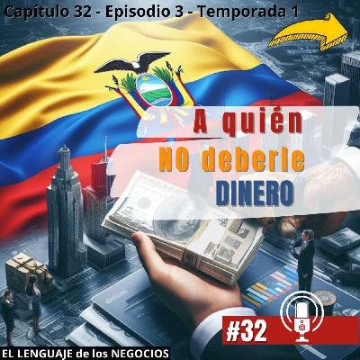 032 A quién NO deberle dinero