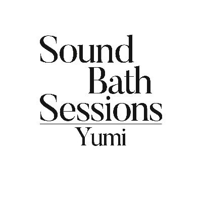 Sound Bath #040: Yumi
