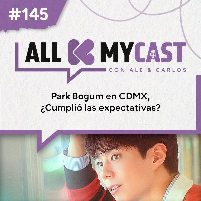 Ep.145 - Park Bogum en CDMX, ¿Cumplió las expectativas?