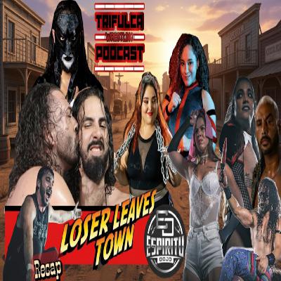 Loser Leaves Town ​⁠ RECAP || “LA SANGRE SIEMPRE PESARÁ MÁS”