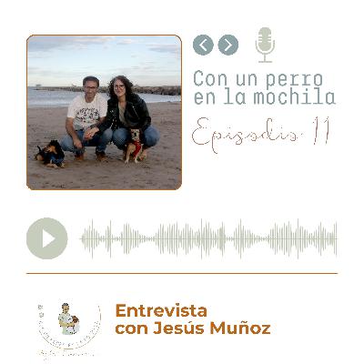 Episodio 11 - Entrevista con Jesús Muñoz