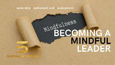 Becoming A Mindful Leader Becoming A Mindful Leader