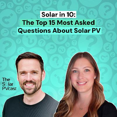 Solar in 10: the Top 15 Most Asked Questions About Solar PV Solar in 10: the Top 15 Most Asked Questions About Solar PV