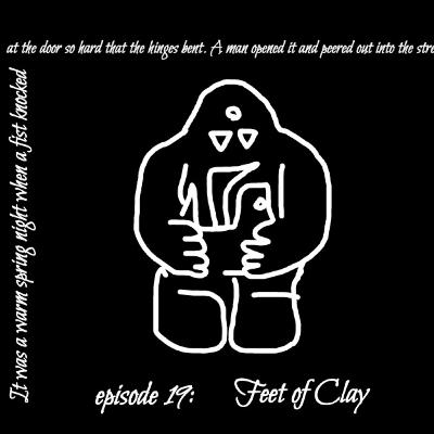 Episode 19: Feet of Clay