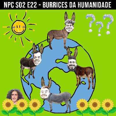 NPC S02 E22 - Burrices da humanidade NPC S02 E22 - Burrices da humanidade