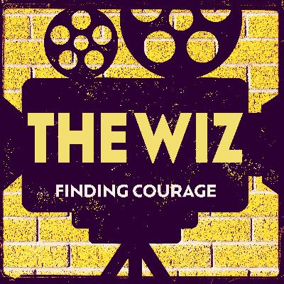 The Wiz: Finding Courage