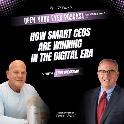 Ep. 177 Part 2 "How Smart CEOs Are Winning in the Digital Era" - Steve Druckman