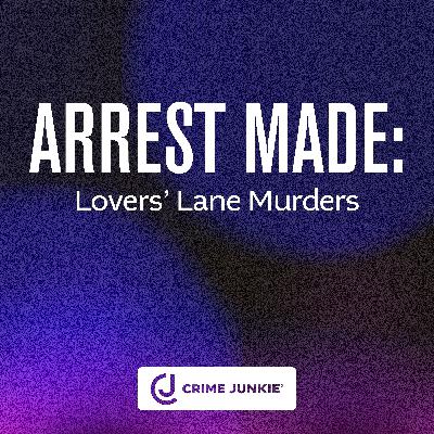 ARREST MADE: Lovers' Lane Murders