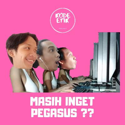 MASIH INGET PEGASUS??