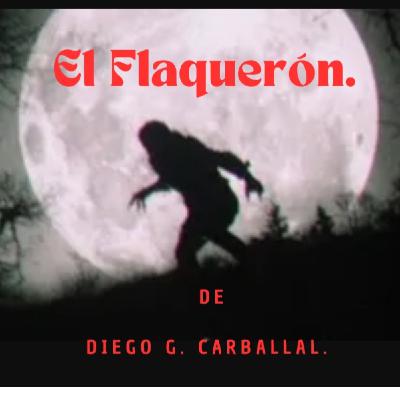 El Flaquerón, de Diego G. Carballal. (remasterizado).