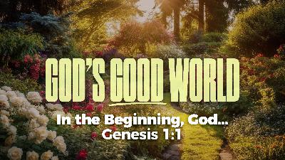 Genesis 1:1 | In the Beginning, God… Genesis 1:1 | In the Beginning, God…
