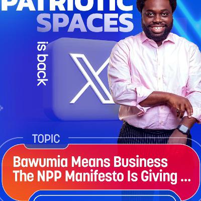 Bawumia Means Business....The NPP Manifesto is Giving.