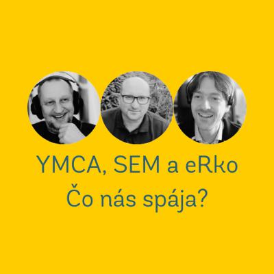 77. Čo nás spája? YMCA, SEM a eRko 77. Čo nás spája? YMCA, SEM a eRko