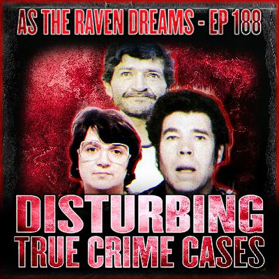 ATRD Ep. 188 - 2 Disturbing True Crime Stories