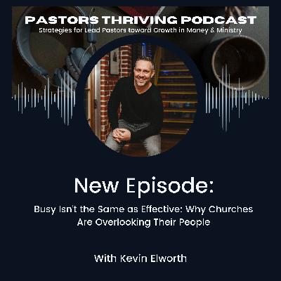 094 - Busy Isn’t the Same as Effective: Why Churches Are Overlooking Their People 094 - Busy Isn’t the Same as Effective: Why Churches Are Overlooking Their People