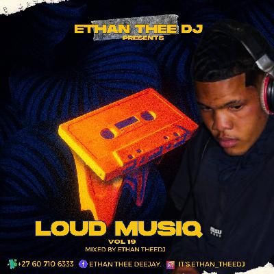 LoudMusiQ Vol 19 Mixed By Ethan TheeDJ