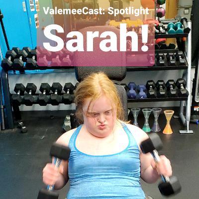 ValemeeCast: Spotlight on Sarah!!