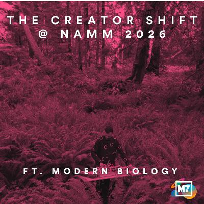 NAMM 2026, pt 2: The Creator Shift (ft. Modern Biology)