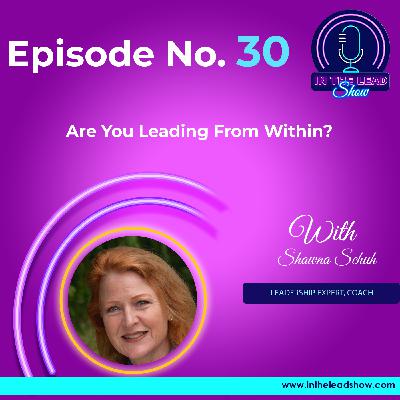 Are you Leading from Within with Shawn Schuh