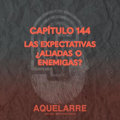 Las expectativas ¿aliadas o enemigas?