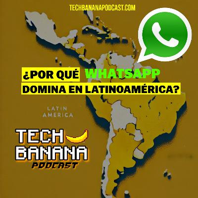 ¿Por qué WhatsApp domina en Latinoamérica? | TCHBN S4E18 ¿Por qué WhatsApp domina en Latinoamérica? | TCHBN S4E18