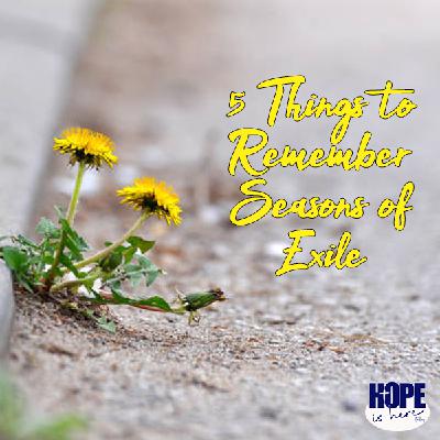 5 Things to Remember in Seasons of Exile