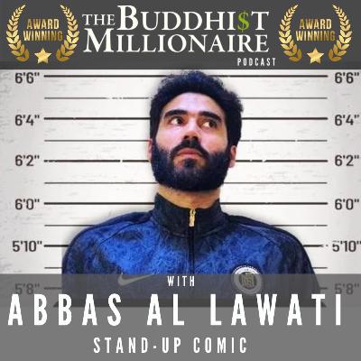 Conversations with Buddhist Millionaires: with stand up comic Abbas Al Lawati