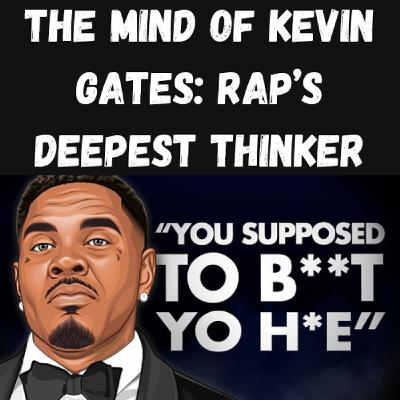 S22 Ep2: The Mind of Kevin Gates: Rap’s Deepest Thinker