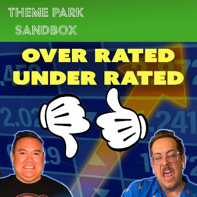 Overrated & Underrated in Theme Parks