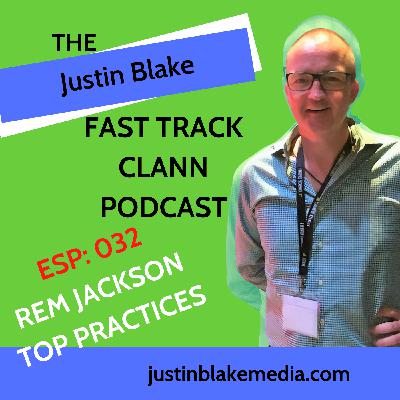 Episode 32: Justin Blake's Fast Track Clann - with Rem Jackson from Top Practices