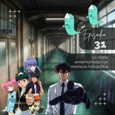 31. La mano endemoniada con memoria fotográfica - Animes viejitos