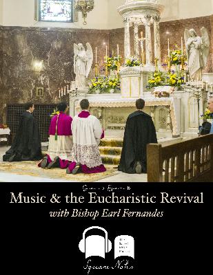 SE06 EP16 - Music and the Eucharistic Revival - with Bishop Earl Fernandes