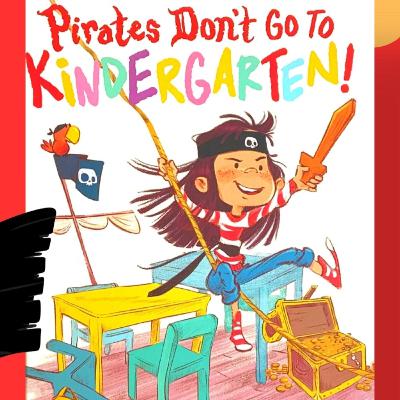 Pirates Don't Go To Kindergarten!