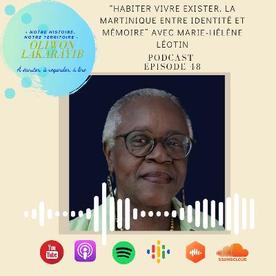 Épisode 48 Habiter vivre exister. La Martinique entre identité et mémoire avec Marie-Hélène Léotin Épisode 48 Habiter vivre exister. La Martinique entre identité et mémoire avec Marie-Hélène Léotin