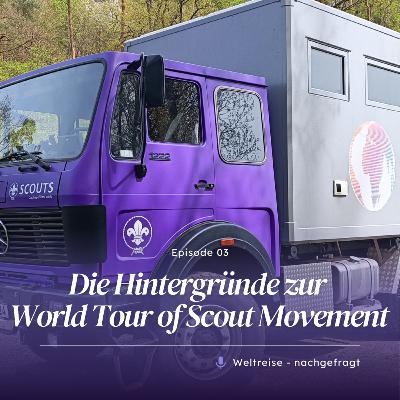 Die Hintergründe zur World Tour of Scout Movement Die Hintergründe zur World Tour of Scout Movement
