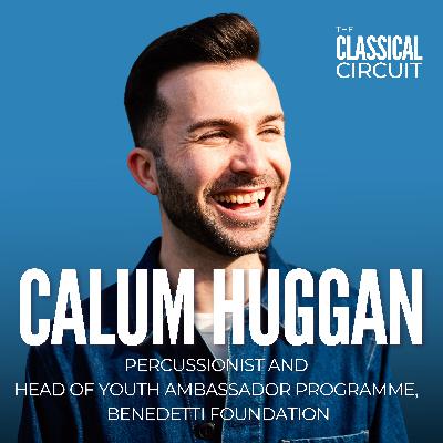 34. Calum Huggan on inspiring young musicians, branching out from his classical training, and being taken seriously as a young professional