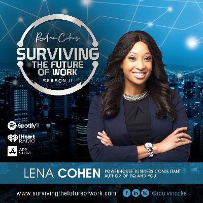 How to embed Emotional Intelligence (EQ) into the Workforce of the 21st Century with Powerhouse Lena Cohen-Hawkins