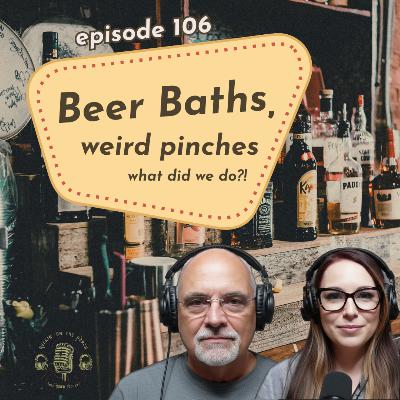 [Ep. 106] Beer Baths, Weird Pinches, and the Sandwich Debate — What Did We Do — Rockin on the Porch