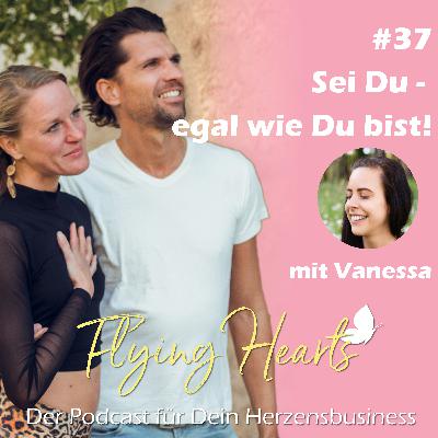 #37 - Sei Du - egal wie Du bist! mit Vanessa