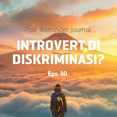30. INTROVERT DI DISKRIMINASI? 30. INTROVERT DI DISKRIMINASI?
