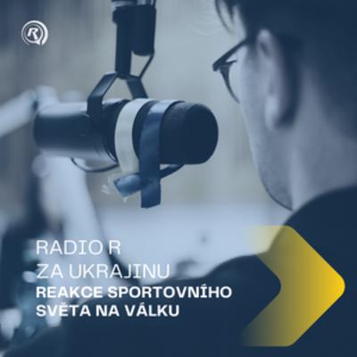 #9 RADIO R ZA UKRAJINU | Reakce sportovního světa na válku