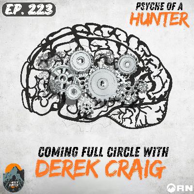 Psyche Of A Hunter: Coming Full Circle with Derek Craig