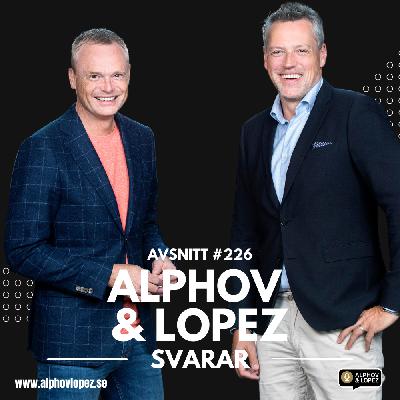 #226 - Alphov & Lopez svarar