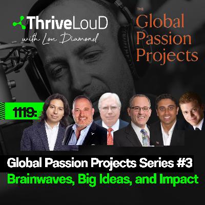 1119: Global Passion Projects #3: Brainwaves, Big Ideas, and Impact
