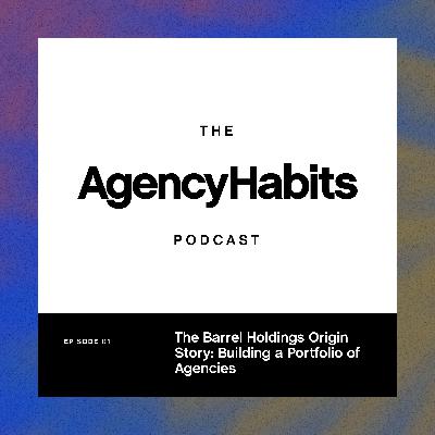The Barrel Holdings Origin Story: Building a Portfolio of Agencies