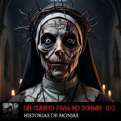 Historias de terror sobre Monjas | UN CUENTO PARA NO DORMIR | Capítulo 12