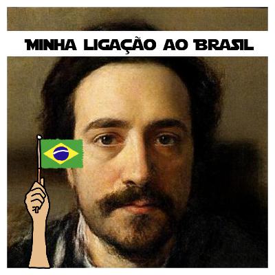A minha ligação ao Brasil